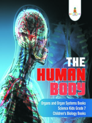 cover image of The Human Body--Organs and Organ Systems Books--Science Kids Grade 7--Children's Biology Books